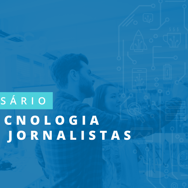 Glossário de termos e expressões de tecnologia para jornalistas