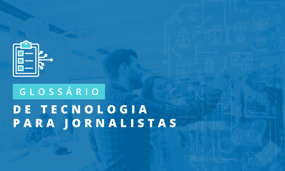 Glossário de termos e expressões de tecnologia para jornalistas